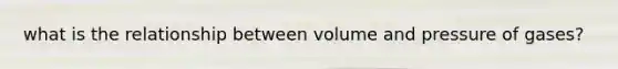 what is the relationship between volume and pressure of gases?