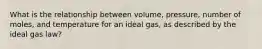 What is the relationship between volume, pressure, number of moles, and temperature for an ideal gas, as described by the ideal gas law?