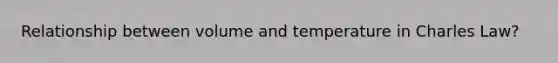 Relationship between volume and temperature in Charles Law?