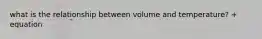 what is the relationship between volume and temperature? + equation