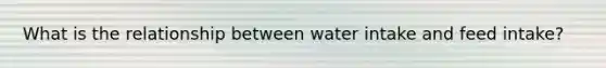 What is the relationship between water intake and feed intake?