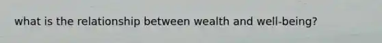 what is the relationship between wealth and well-being?