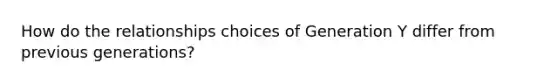 How do the relationships choices of Generation Y differ from previous generations?