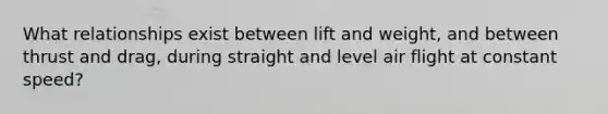 What relationships exist between lift and weight, and between thrust and drag, during straight and level air flight at constant speed?