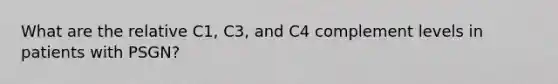 What are the relative C1, C3, and C4 complement levels in patients with PSGN?