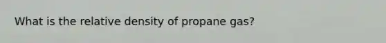 What is the relative density of propane gas?