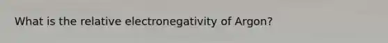 What is the relative electronegativity of Argon?