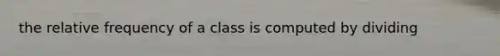 the relative frequency of a class is computed by dividing