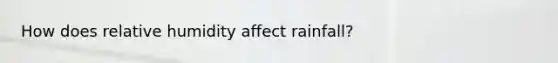 How does relative humidity affect rainfall?