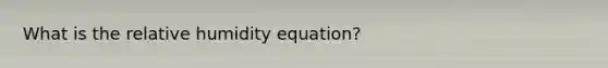 What is the relative humidity equation?