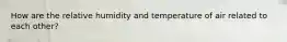 How are the relative humidity and temperature of air related to each other?