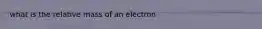 what is the relative mass of an electron