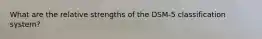 What are the relative strengths of the DSM-5 classification system?
