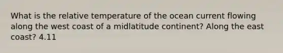 What is the relative temperature of the ocean current flowing along the west coast of a midlatitude continent? Along the east coast? 4.11