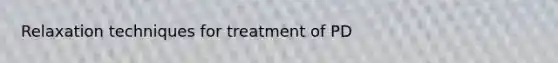 Relaxation techniques for treatment of PD