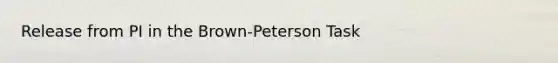 Release from PI in the Brown-Peterson Task