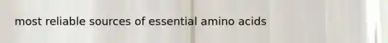 most reliable sources of essential amino acids