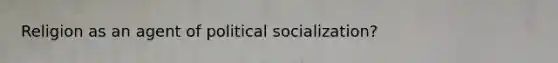 Religion as an agent of political socialization?