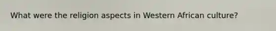 What were the religion aspects in Western African culture?