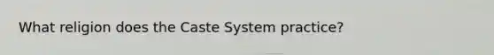 What religion does the Caste System practice?