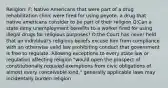 Religion: F: Native Americans that were part of a drug rehabilitation clinic were fired for using peyote, a drug that native americans consider to be part of their religion Q:Can a state deny unemployment benefits to a worker fired for using illegal drugs for religious purposes? O:the Court has never held that an individual's religious beliefs excuse him from compliance with an otherwise valid law prohibiting conduct that government is free to regulate. Allowing exceptions to every state law or regulation affecting religion "would open the prospect of constitutionally required exemptions from civic obligations of almost every conceivable kind." generally applicable laws may incidentally burden religion