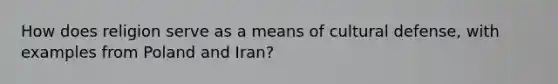 How does religion serve as a means of cultural defense, with examples from Poland and Iran?