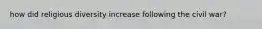 how did religious diversity increase following the civil war?