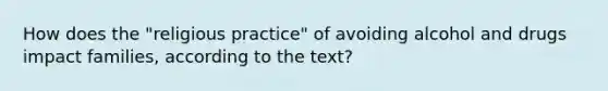 How does the "religious practice" of avoiding alcohol and drugs impact families, according to the text?