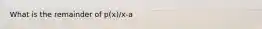 What is the remainder of p(x)/x-a