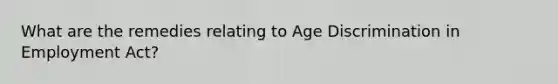 What are the remedies relating to Age Discrimination in Employment Act?