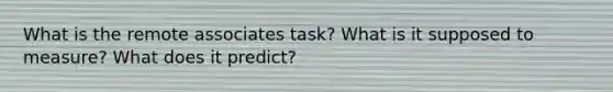 What is the remote associates task? What is it supposed to measure? What does it predict?