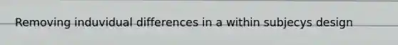 Removing induvidual differences in a within subjecys design