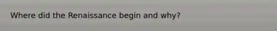 Where did the Renaissance begin and why?