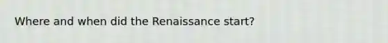 Where and when did the Renaissance start?