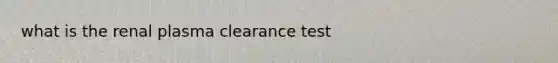 what is the renal plasma clearance test