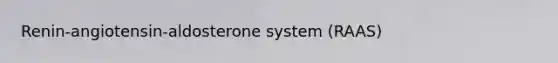 Renin-angiotensin-aldosterone system (RAAS)