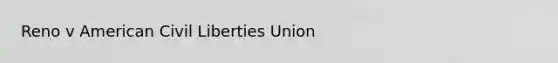 Reno v American Civil Liberties Union