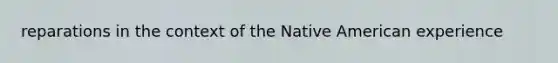 reparations in the context of the Native American experience