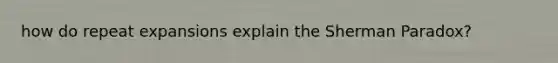 how do repeat expansions explain the Sherman Paradox?