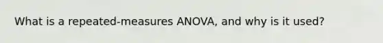 What is a repeated-measures ANOVA, and why is it used?