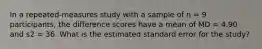 In a repeated-measures study with a sample of n = 9 participants, the difference scores have a mean of MD = 4.90 and s2 = 36. What is the estimated standard error for the study?
