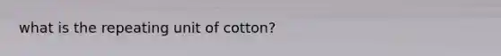 what is the repeating unit of cotton?