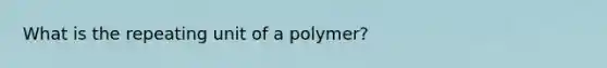 What is the repeating unit of a polymer?