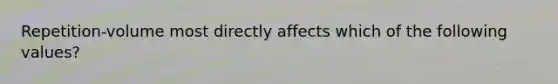 Repetition-volume most directly affects which of the following values?