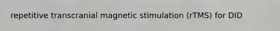 repetitive transcranial magnetic stimulation (rTMS) for DID