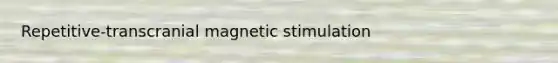 Repetitive-transcranial magnetic stimulation