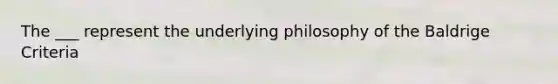 The ___ represent the underlying philosophy of the Baldrige Criteria