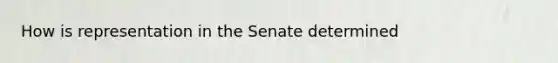 How is representation in the Senate determined