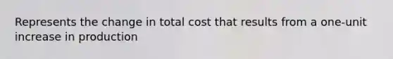 Represents the change in total cost that results from a one-unit increase in production