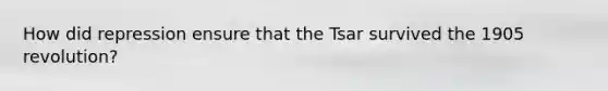 How did repression ensure that the Tsar survived the 1905 revolution?